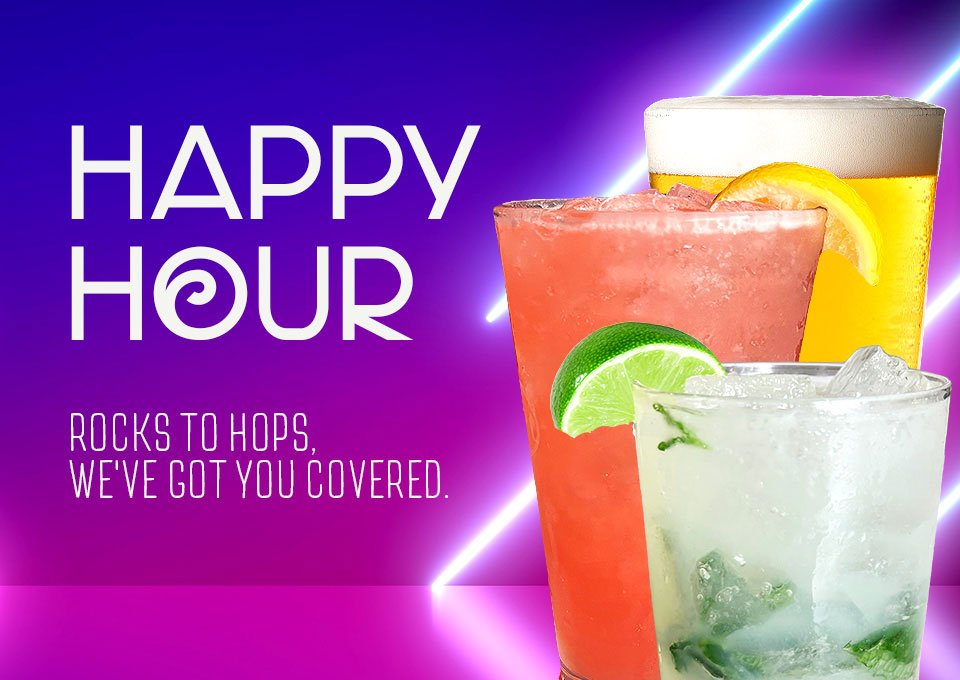 Happy Hour Drinks. Rocks to hops, we've got you covered. 