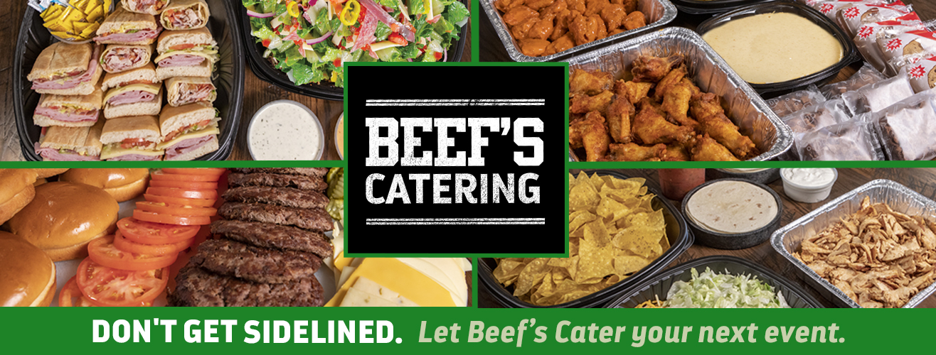 Beef's Catering. Don't get sidelined. Let Beef's cater your next event.