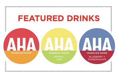 Featured Drinks. AHA Sparkling Water. Flavors: Lemon Lime and Blueberry Pomegranate.