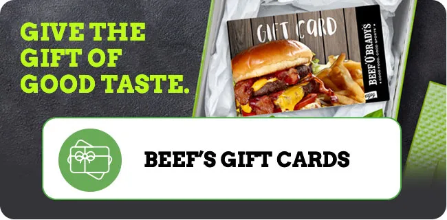 Give the gift of good taste. Beef's Gift Cards.