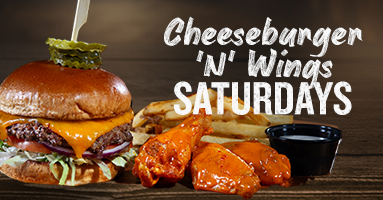 Saturday Specials for 5/17/2025 - Cheeseburger 'N' Wings Saturdays