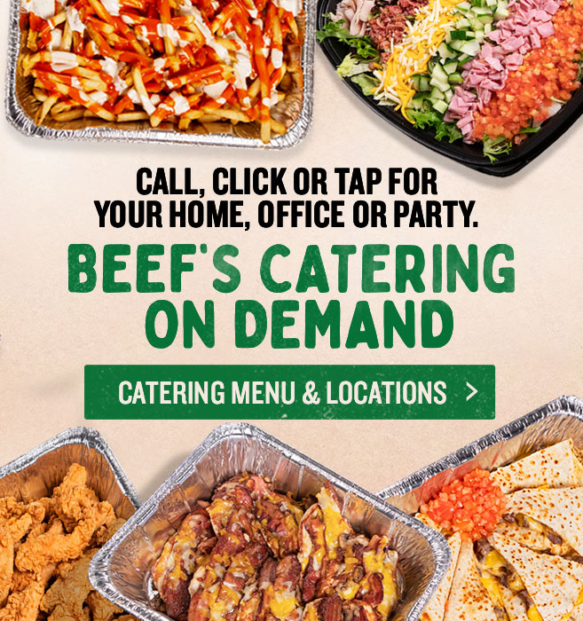 Call, click or tap for your home, office or party. Beef's Catering on demand. View Catering Menu and Locations.