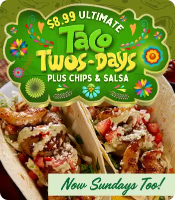 Taco Twos-Days $8.99. Now Sundays Too!
